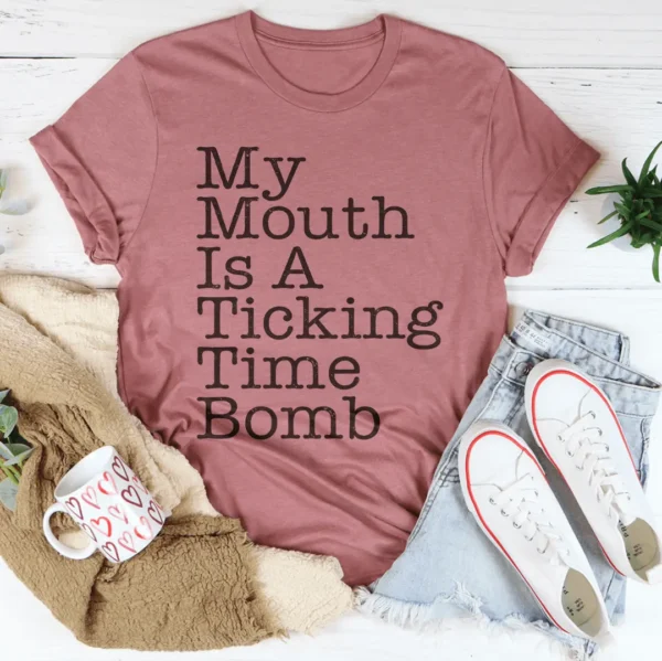 My Mouth Is A Ticking Time Bomb Tee - Image 4