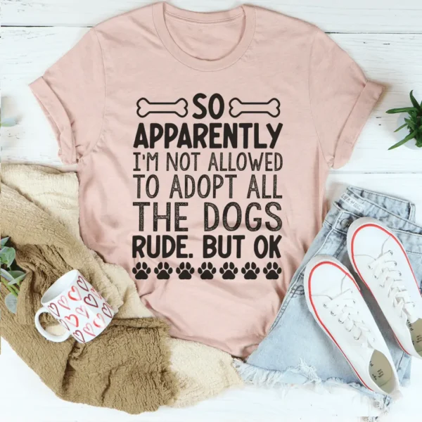 Not Allowed To Adopt All The Dogs Tee - Image 4