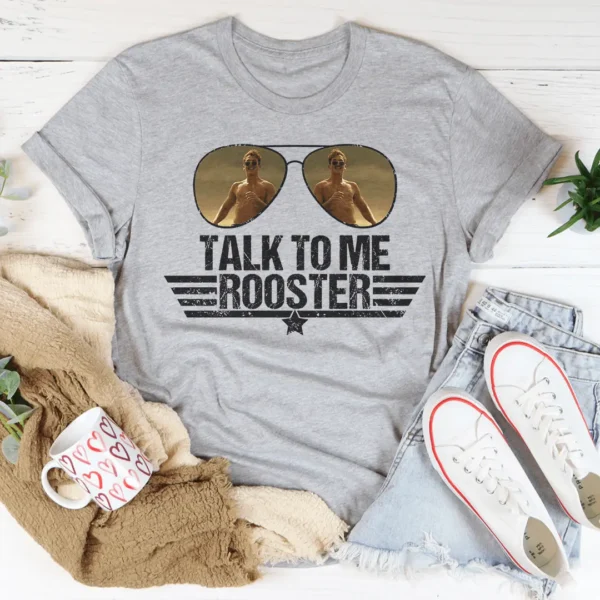 Talk To Me Rooster Tee